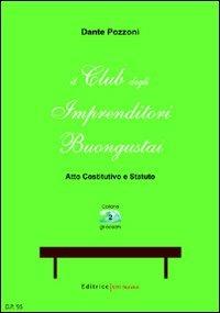 Il «Club degli imprenditori buongustai». Atto costitutivo e statuto - Dante Pozzoni - copertina