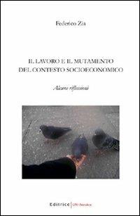 Il lavoro e il mutamento del contesto socioeconomico - Federico Zia - copertina