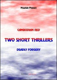 Two short thrillers: Cambodian red-Deadly forgery - Maurizio Pianaro - copertina