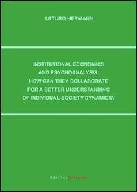 Institutional economics and psychoanalysis: how can they collaborate for a better understanding of individual-society dynamics? - Arturo Hermann - copertina