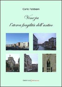 Venezia. L'eterea fragilità dell'antico - Carlo Fabbiani - copertina