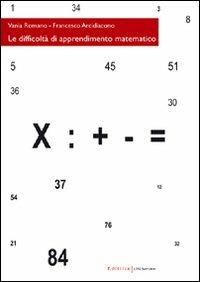 Le difficoltà di apprendimento matematico - Francesco Arcidiacono,Vania Romano - copertina