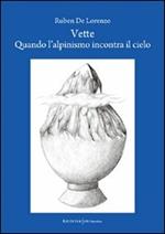 Vette. Quando l'alpinismo incontra il cielo