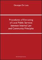 Procedures of entrusting of local public services between internal law and community principles. Ediz. italiana