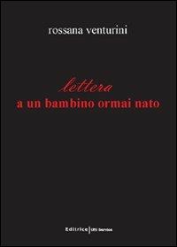 Lettera a un bambino ormai nato - Rossana Venturini - copertina