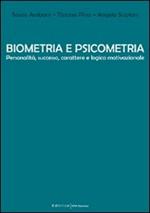 Biometria e psicometria. Personalità, successo, carattere e logica motivazionale