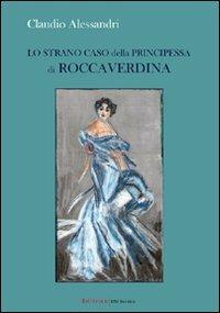 Lo strano caso della principessa di Roccaverdina - Claudio Alessandri - copertina