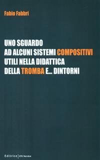 Uno sguardo ad alcuni sistemi compositivi, utili nella didattica della tromba e... dintorni