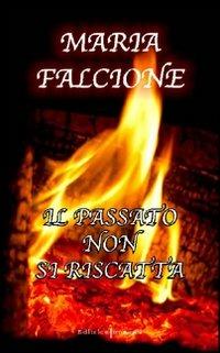 Il passato non si riscatta - Maria Falcione - copertina