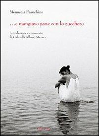 ... E mangiavo pane con lo zucchero - Franchino Menuccia - copertina