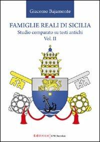 Famiglie reali di Sicilia. Studio comparato su testi antichi. Vol. 2 - Giacomo Bajamonte - copertina