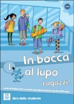In bocca al lupo, ragazzi! Libro delle studente. Per la Scuola media. Vol. 1 - copertina