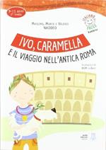 Ivo, Caramella e il viaggio nell'antica Roma. Con CD Audio