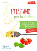 L' italiano per la cucina. Lezioni di cucina e lingua italiana per stranieri. Livello A2-B1