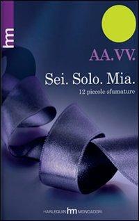 Sei. Solo. Mia. 12 piccole sfumature - copertina