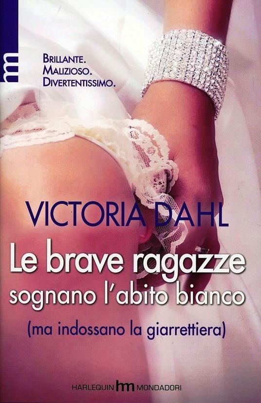 Le brave ragazze sognano l'abito bianco (ma indossano la giarrettiera) - Victoria Dahl - copertina