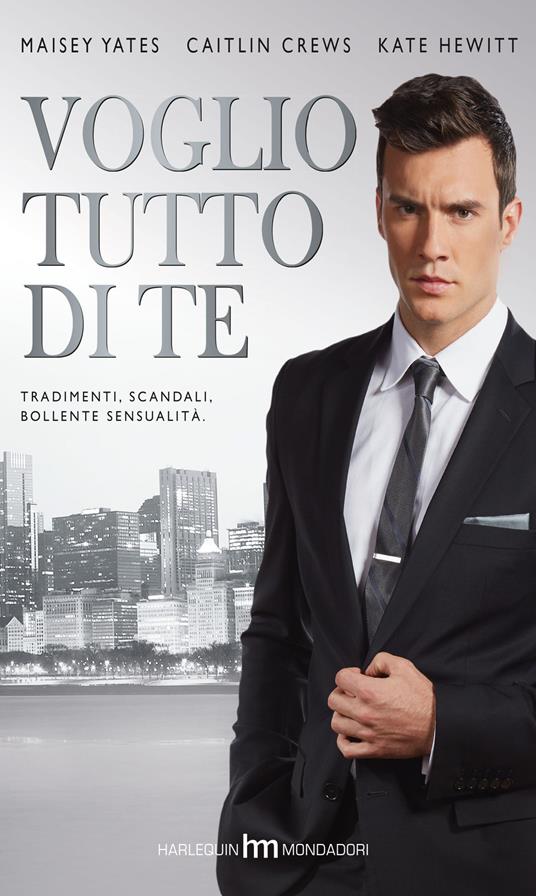 Voglio tutto di te - Maisey Yates,Caitlin Crews,Kate Hewitt - copertina