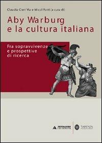 Aby Warburg e la cultura italiana. Fra sopravvivenze e prospettive di ricerca - Claudia Cieri Via,Micol Forti - copertina