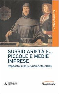 Sussidiarietà e... piccole e medie imprese. Rapporto sulla sussidiarietà 2008 - Giorgio Vittadini,Carlo Lauro - copertina