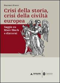 Crisi della storia, crisi della civiltà europea. Saggio su Marc Bloch e dintorni - Francesco Pitocco - copertina