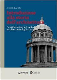 Introduzione alla storia dell'architettura. Considerazioni sul metodo e sulla storia degli studi - Arnaldo Bruschi - copertina