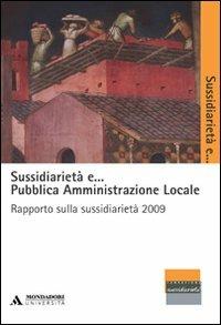 Sussidiarietà e... pubblica amministrazione locale. Rapporto sulla sussidiarietà 2009 - copertina