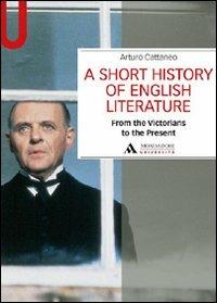 A Short history of English literature. Vol. 2: From the Victorians to the Present. - Arturo Cattaneo - copertina