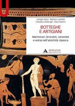 Botteghe e artigiani. Marmorari, bronzisti, ceramisti e vetrai nell'antichità classica