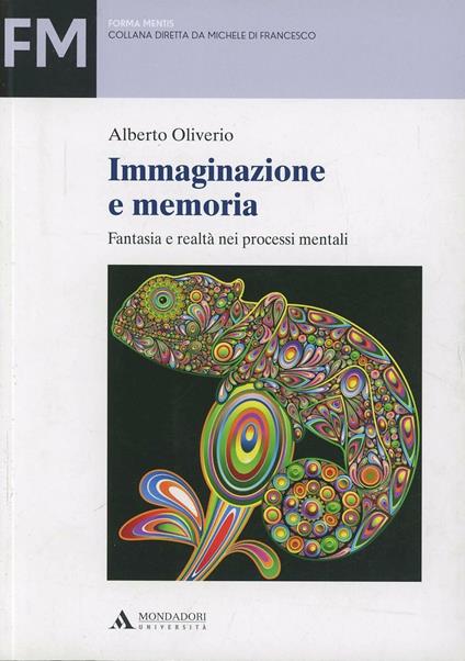 Immaginazione e memoria. Fantasia e realtà nei processi mentali - Alberto Oliverio - copertina