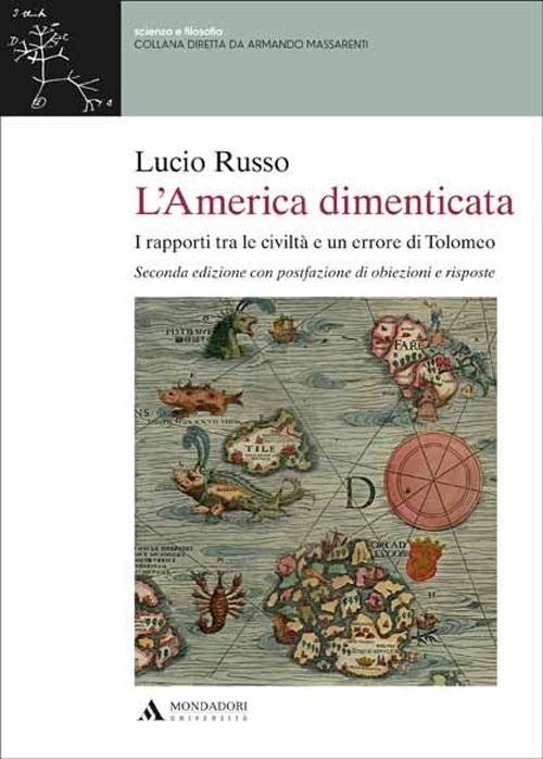 L'America dimenticata. I rapporti tra le civiltà e un errore di Tolomeo - Lucio Russo - copertina
