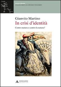 In crisi d'identità. Contro natura o contro la natura? - Gianvito Martino - copertina