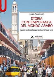 Storia contemporanea del mondo arabo. I paesi arabi dall'impero ott...