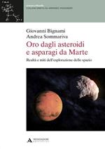 Oro dagli asteroidi e asparagi da Marte. Realtà e miti dell'esplorazione dello spazio