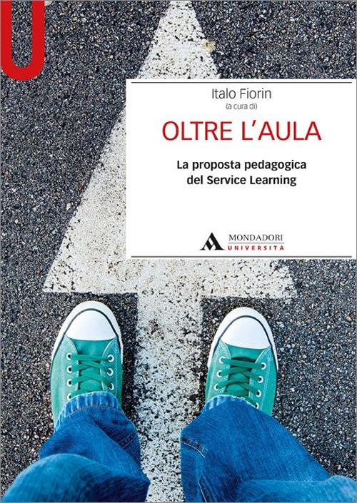 Oltre l'aula. La proposta pedagogica del service Learning - Italo Fiorin - copertina