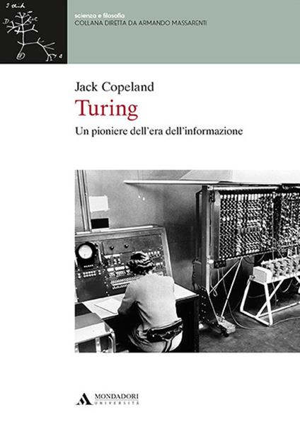 Turing. Un pioniere dell'era dell'informazione - Jack Copeland - copertina