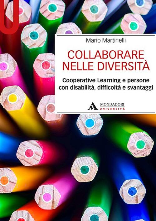 Collaborare nelle diversità. Cooperative learning e persone con disabilità, difficoltà e svantaggi - Mario Martinelli - copertina