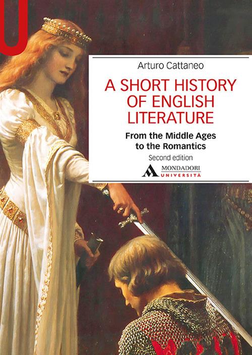 A Short history of English literature. Vol. 1: From the Middle Ages to the Romantics - Arturo Cattaneo - copertina