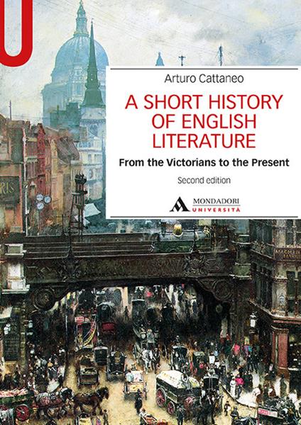 A Short history of English literature. Vol. 2: From the Victorians to the Present - Arturo Cattaneo - copertina