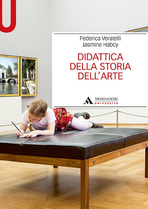 Didattica della storia dell’arte - Federica Veratelli,Jasmine Habcy - copertina