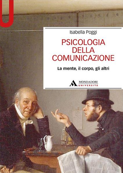 Psicologia della comunicazione. La mente, il corpo, gli altri - Isabella Poggi - copertina