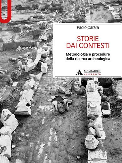 Storie dai contesti. Metodologia e procedure della ricerca archeologica - Paolo Carafa - copertina