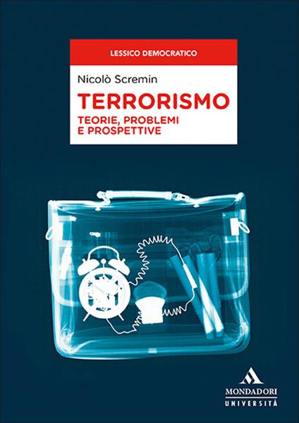 Terrorismo. Teorie, problemi e prospettive - Nicolò Scremin - copertina