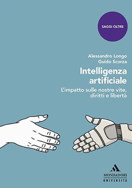 Intelligenza artificiale. L’impatto sulle nostre vite, diritti e libertà - Alessandro Longo,Guido Scorza - copertina