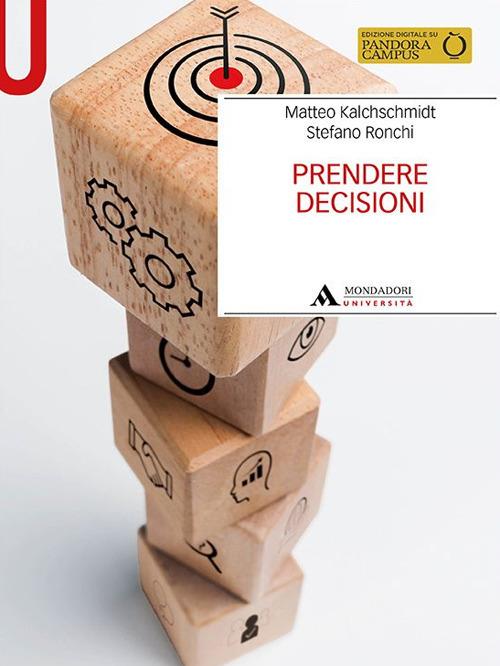Prendere decisioni - Matteo Kalchschmidt,Stefano Ronchi - copertina