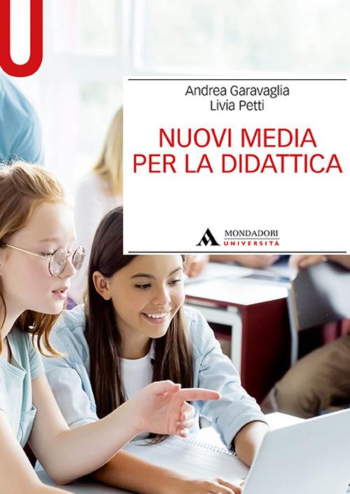 Nuovi media per la didattica - Andrea Garavaglia,Livia Petti - copertina