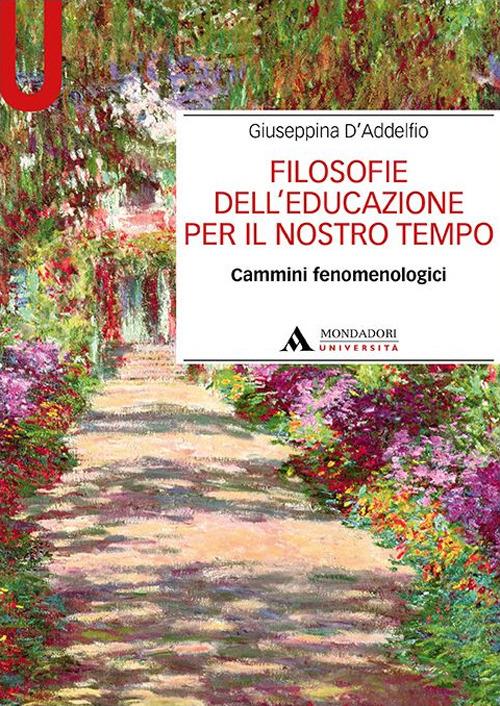 Filosofie dell'educazione per il nostro tempo. Cammini fenomenologici - Giuseppina D'Addelfio - copertina