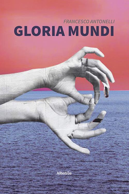 Gloria Mundi - Francesco Antonelli - copertina