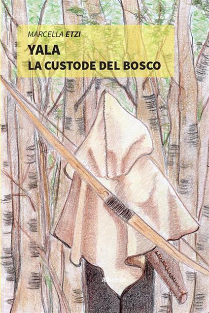 Yala. La custode del bosco - Marcella Etzi - ebook