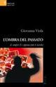 L' ombra del passato (è sempre lì e appena può ti uccide)