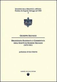 Bibliografia ragionata e commentata degli scritti su Eugenio Selvaggi (1872-1961) - Giuseppe Selvaggi - copertina